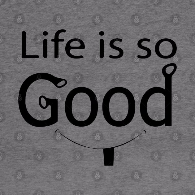 Life is so good baby smile face by PositiveMindTee